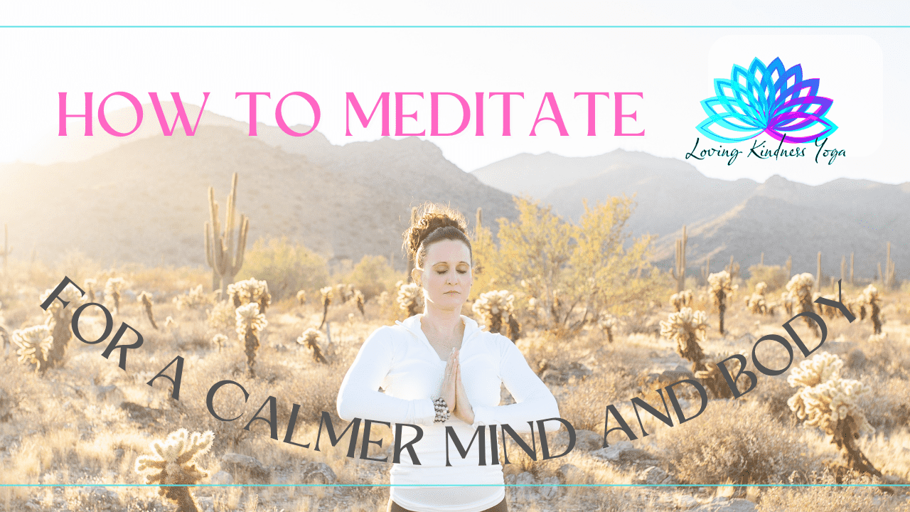 How To Meditate For A Calmer Mind And Body