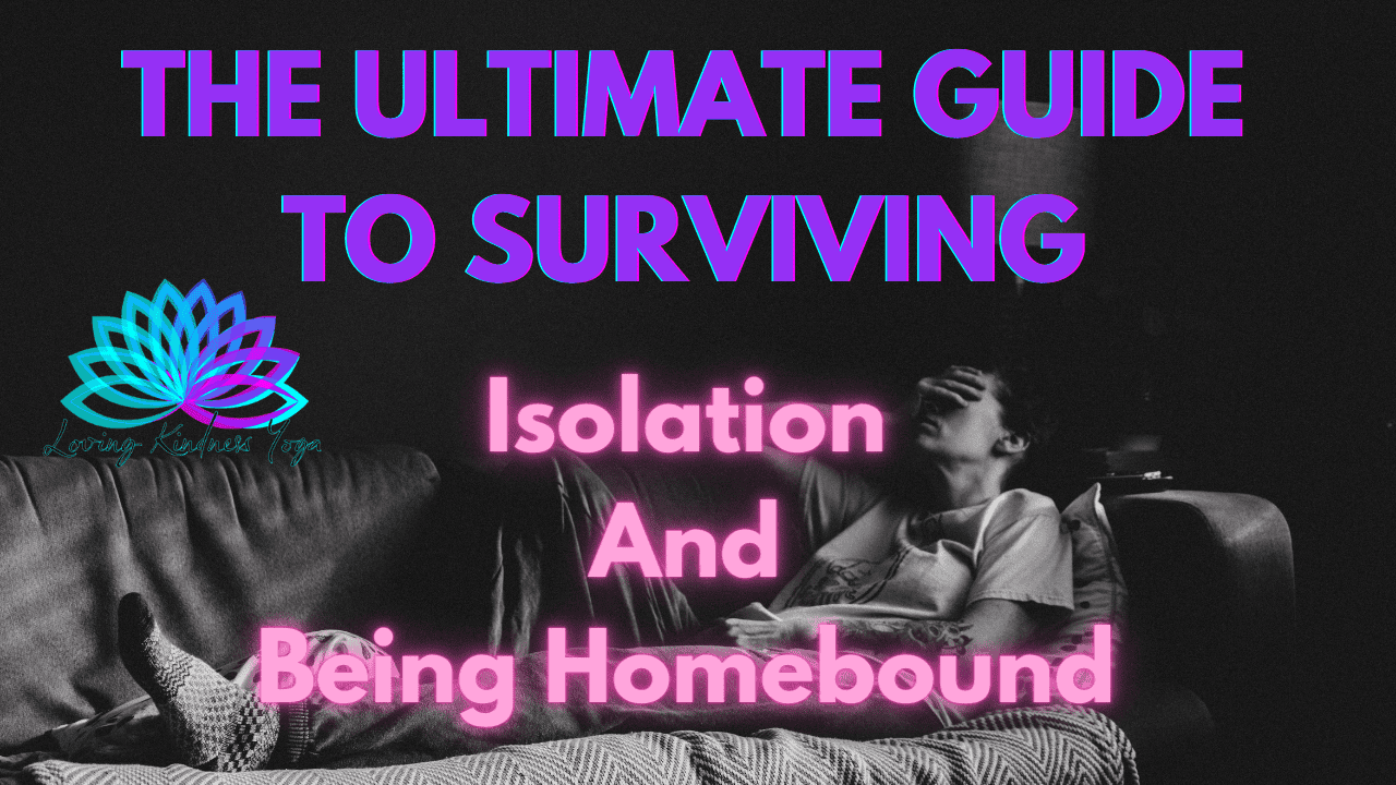 The Ultimate Guide To Surviving Isolation And Homebound Life