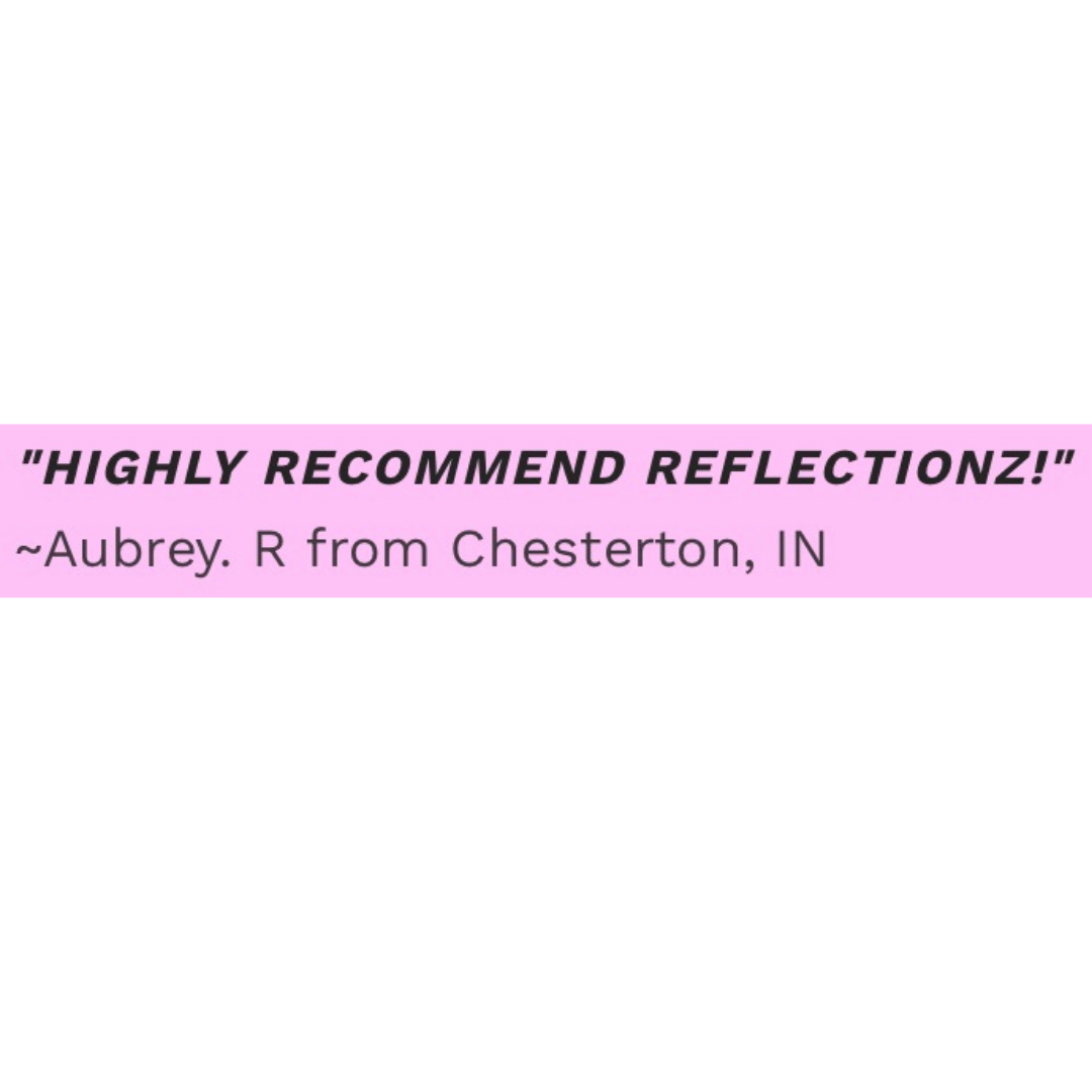 Highly Recommend Reflectionz