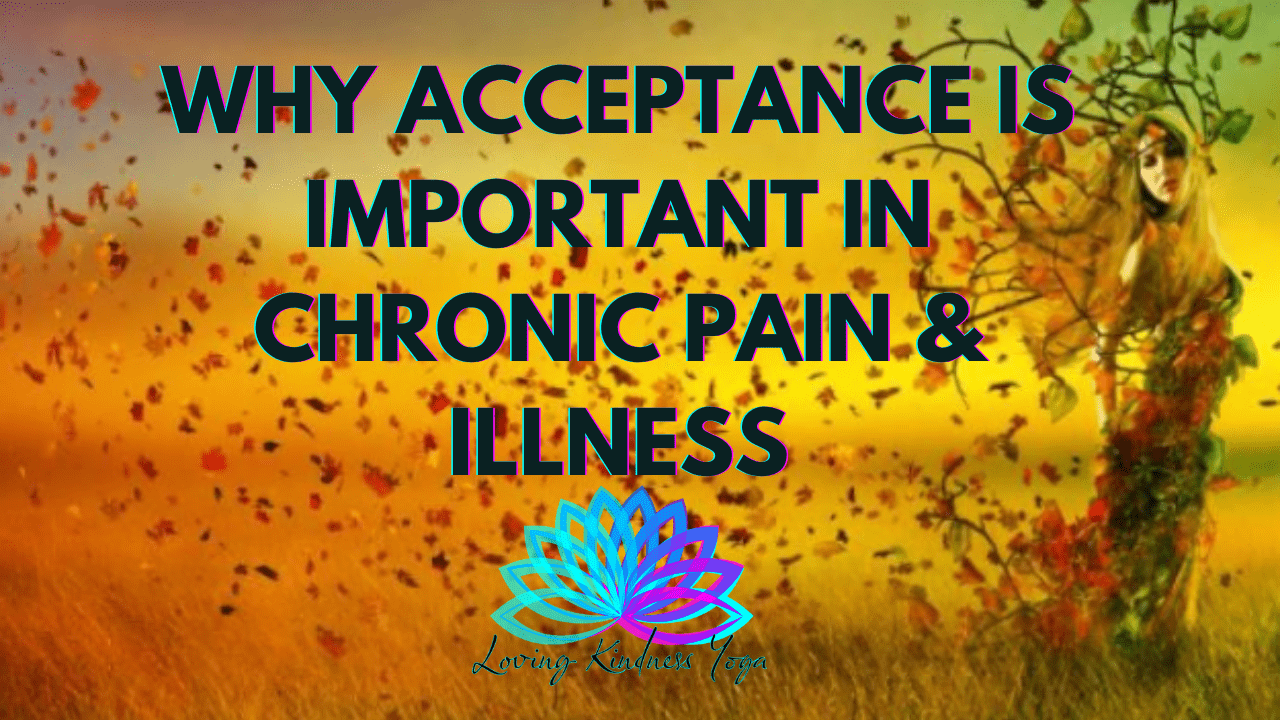 Why Acceptance is Important in Chronic Pain & Illness