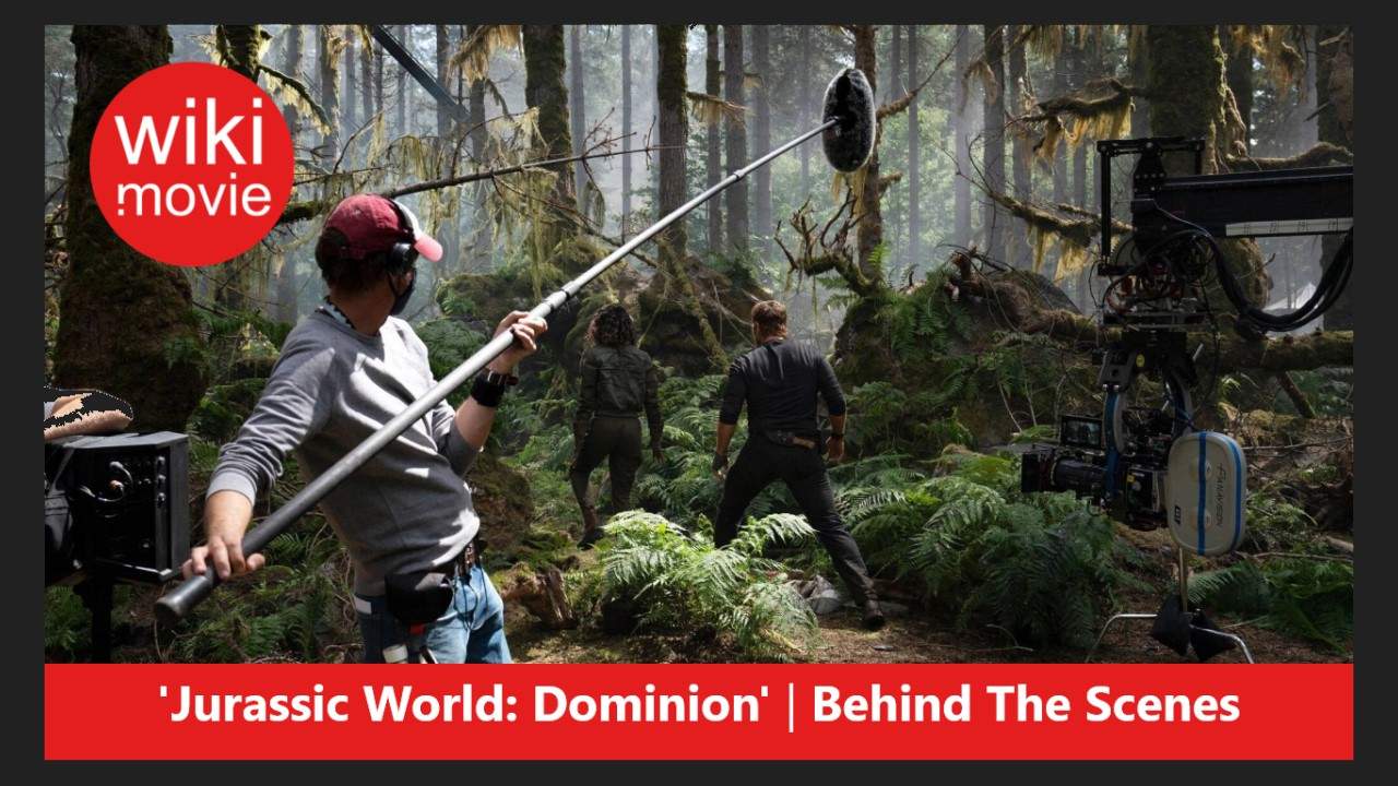 Jurassic World: Dominion | Behind The Scenes | Wiki Movie