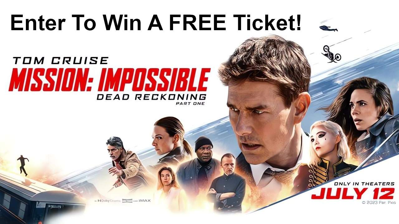 Mission Impossible 7 Dead Reckoning Part 1 Giveaway | Win A FREE Ticket!